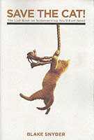 Save the Cat!: The Only Book on Screenwriting You'll Ever Need: The Last Book on Screenwriting You'l