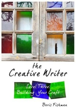 Creative Writer, Level Three Building Your Craft