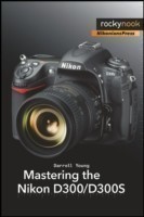 Mastering the Nikon D300/D300S