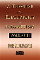 Treatise On Electricity And Magnetism - Volume Two - Illustrated