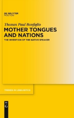 Mother Tongues and Nations The Invention of the Native Speaker