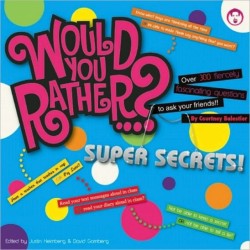 Would You Rather...? Super Secrets!