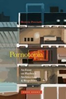 Pornotopia: An Essay on Playboy's Architecture and Biopolitics