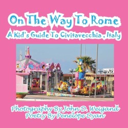 On The Way To Rome --- A Kid's Guide To Civitavecchia, Italy