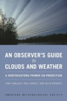 Observer`s Guide to Clouds and Weather – A Northeastern Primer on Prediction