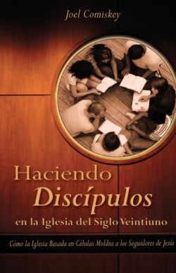 Haciendo Discipulos En La Iglesia del Siglo Veintiuno