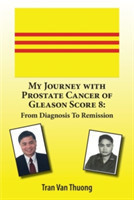 My Journey with Prostate Cancer of Gleason Score 8