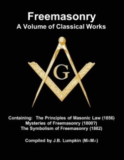 Freemasonry - a Volume of Classical Works