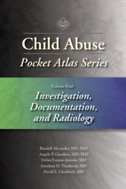 Child Abuse Pocket Atlas Series, Volume 4: Investigation, Documentation and Radiology