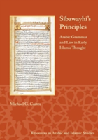 Sibawayhi's Principles Arabic Grammar and Law in Early Islamic Thought