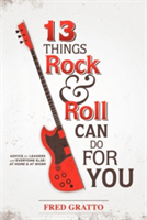 13 Things Rock and Roll Can Do for You