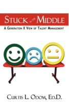Stuck in the Middle A Generation X View of Talent Management