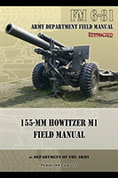 FM 6-81 155-mm Howitzer M1 Field Manual
