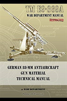 TM E9-369A German 88-mm Antiaircraft Gun Material Technical Manual