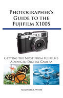 Photographer's Guide to the Fujifilm X100S