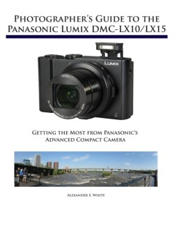 Photographer's Guide to the Panasonic Lumix DMC-LX10/LX15