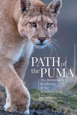 Path of the Puma The Remarkable Resilience of the Mountain Lion