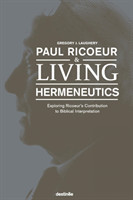 Paul Ricoeur & Living Hermeneutics Exploring Ricoeur's Contribution to Biblical Interpretation