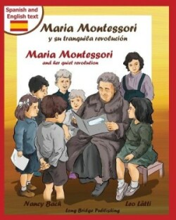 Maria Montessori y Su Tranquila Revolucion - Maria Montessori and Her Quiet Revolution