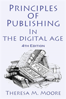 Principles of Publishing In The Digital Age 4th Edition