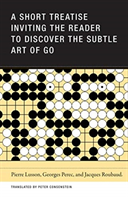 Short Treatise Inviting the Reader to Discover the Subtle Art of Go