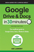 Google Drive and Docs in 30 Minutes, 2nd ed.