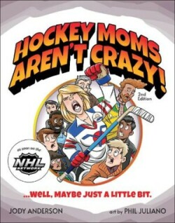 Hockey Moms Aren't Crazy!