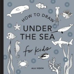 Under the Sea: How to Draw Books for Kids