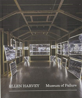 Ellen Harvey: Museum of Failure