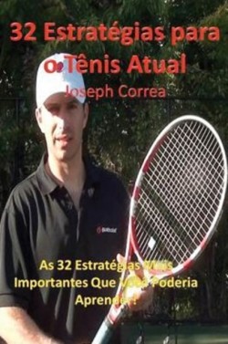 32 Estrategias Para O Tenis Atual As 32 Estrategias Mais Importantes Que Voce Poderia Aprender!