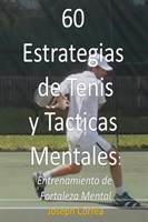 60 Estrategias de Tenis y Tacticas Mentales Entrenamiento de Fortaleza Mental