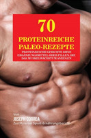 70 Proteinreiche Paleo-Rezepte Proteinreiche Gerichte ohne Erganzungsmittel oder Pillen, die das Muskelwachstum anregen