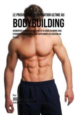 Programme de formation ultime au Bodybuilding