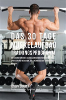 30 Tage-Muskelaufbau-Trainingsprogramm Die Loesung fur einen schnellen Aufbau fur Bodybuilder, Sportler und Menschen, die einen besseren Koerper haben wollen