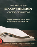 Method in Teaching Inductive Bible Study-A Practitioner's Handbook Essays in Honor of Robert A. Traina