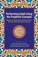 Performing Salah Using the Prophetic Example (Summary Edition)