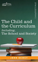 Child and the Curriculum Including, the School and Society