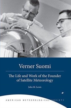 Verner Suomi – The Life and Work of the Founder of Satellite Meteorology
