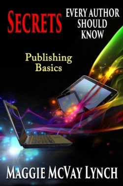 Secrets Every Author Should Know Indie Publishing Basics