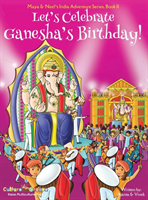 Let's Celebrate Ganesha's Birthday! (Maya & Neel's India Adventure Series, Book 11)