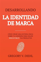 Brand Identity Breakthrough / Desarrollando la Identidad de Marca