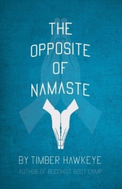 Opposite of Namaste