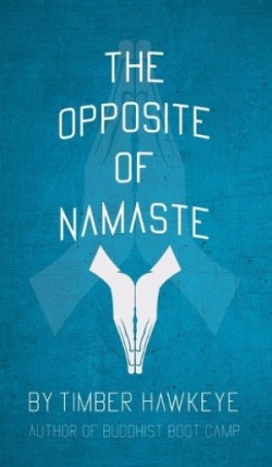 Opposite of Namaste