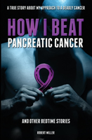 How I Beat Pancreatic Cancer