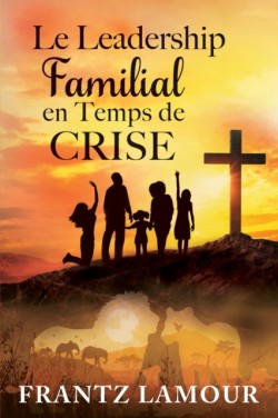 Leadership Familial en Temps de Crise