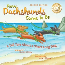 How Dachshunds Came to Be (Second Edition Soft Cover)