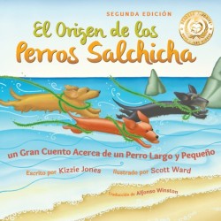 El Origen de los Perros Salchicha (Second Edition Spanish/English Bilingual Soft Cover)