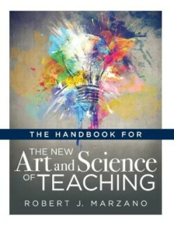 The Handbook for the New Art and Science of Teaching