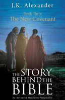 Story Behind The Bible - Book Three - The New Covenant