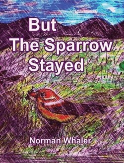 But The Sparrow Stayed - Pero El Gorrión Se Quedó (Bilingual English-Spanish)